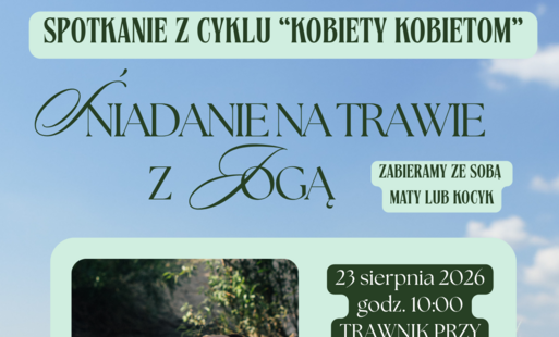Zdjęcie do Spotkanie z cyklu "Kobiety Kobietom" Śniadanie na trawie z Jogą - Olandia  23-08-2026